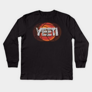 Yeet Basketball - Basketball Graphic Typographic Design - Baller Fans Sports Lovers - Holiday Gift Ideas Kids Long Sleeve T-Shirt